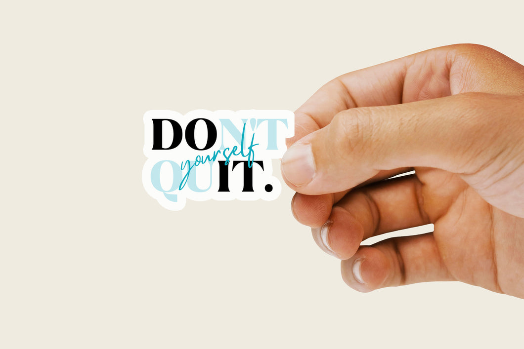 Sticker Don't quit yourself